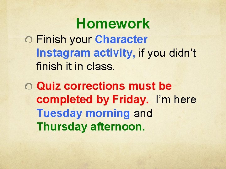 Homework Finish your Character Instagram activity, if you didn’t finish it in class. Quiz