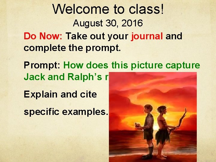 Welcome to class! August 30, 2016 Do Now: Take out your journal and complete