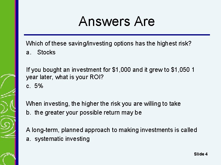 Answers Are Which of these saving/investing options has the highest risk? a. Stocks If