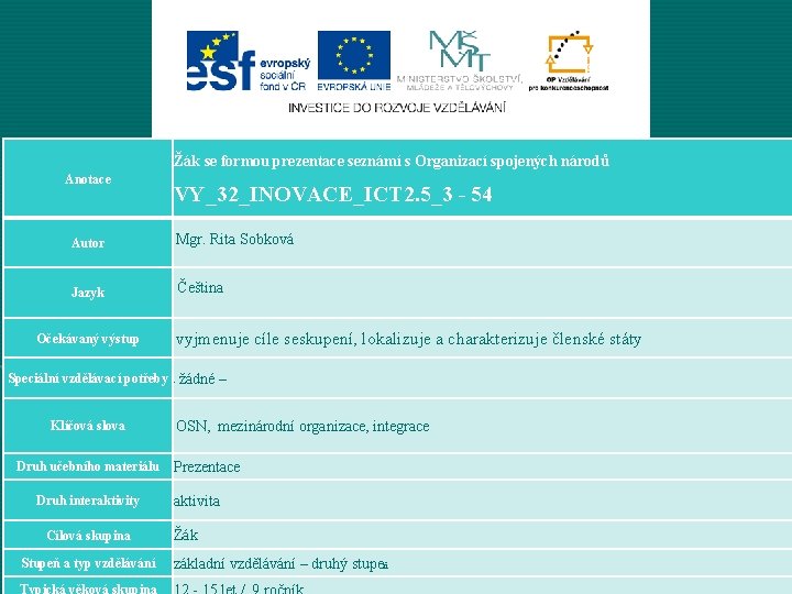 Žák se formou prezentace seznámí s Organizací spojených národů Anotace VY_32_INOVACE_ICT 2. 5_3 -