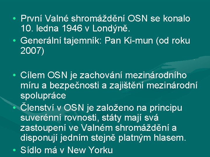  • První Valné shromáždění OSN se konalo 10. ledna 1946 v Londýně. •