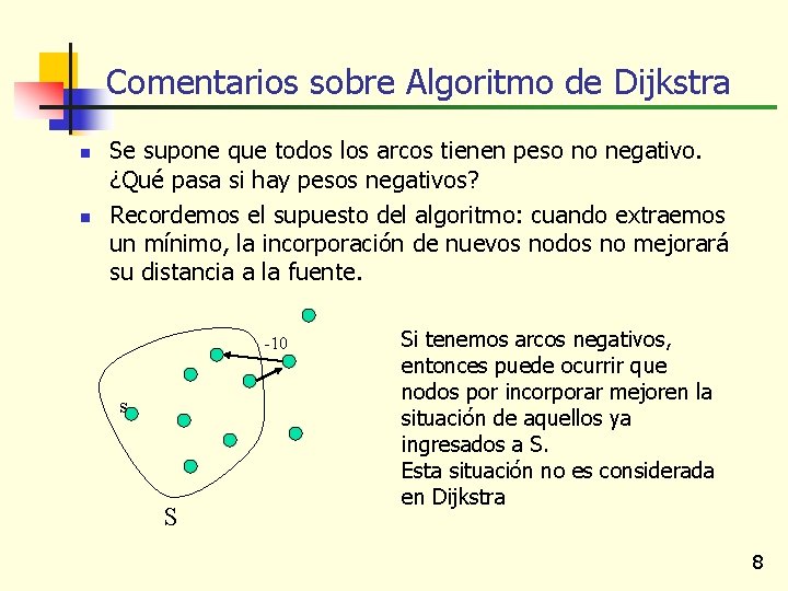 Comentarios sobre Algoritmo de Dijkstra n n Se supone que todos los arcos tienen