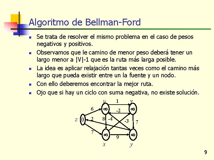 Algoritmo de Bellman-Ford n n n Se trata de resolver el mismo problema en