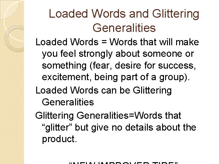Loaded Words and Glittering Generalities Loaded Words = Words that will make you feel