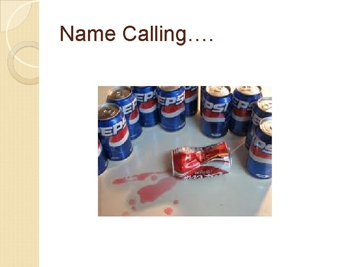 Name Calling…. Name Calling….