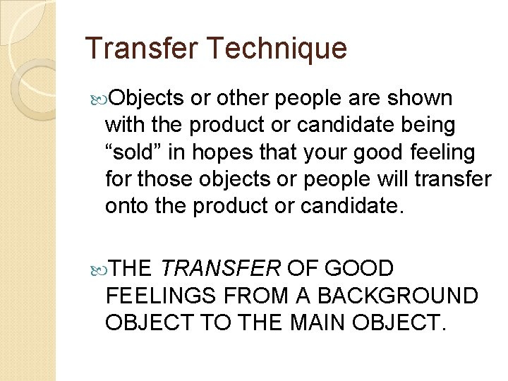 Transfer Technique Objects or other people are shown with the product or candidate being