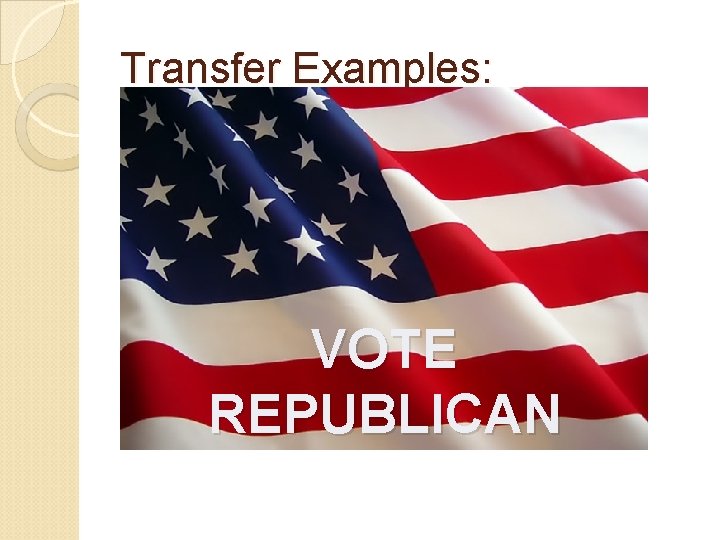 Transfer Examples: VOTE REPUBLICAN 