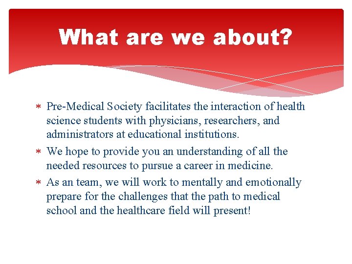 What are we about? Pre-Medical Society facilitates the interaction of health science students with