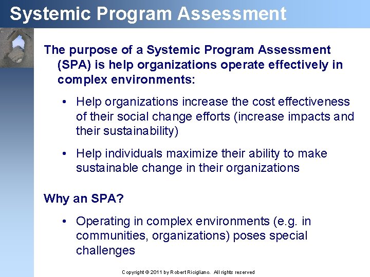 Systemic Program Assessment The purpose of a Systemic Program Assessment (SPA) is help organizations