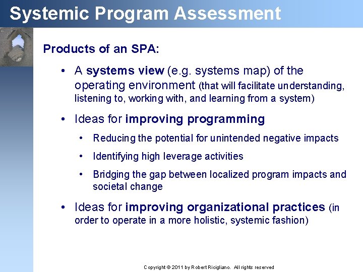 Systemic Program Assessment Products of an SPA: • A systems view (e. g. systems