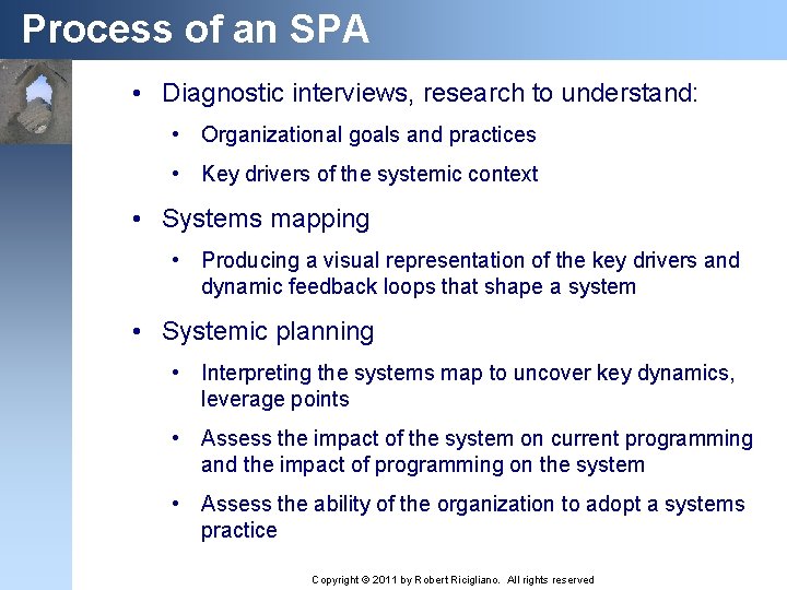 Process of an SPA • Diagnostic interviews, research to understand: • Organizational goals and