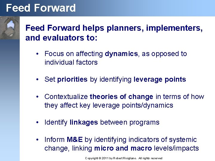 Feed Forward helps planners, implementers, and evaluators to: • Focus on affecting dynamics, as