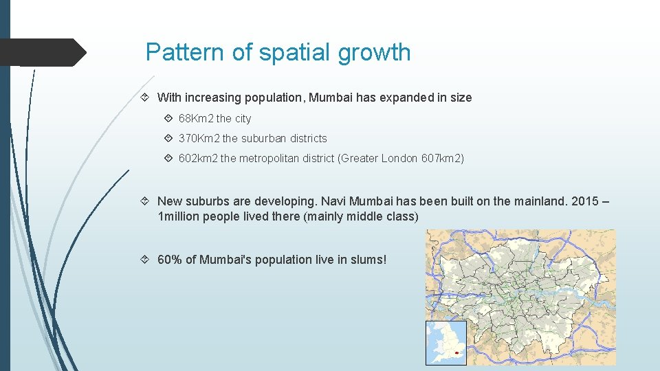 Pattern of spatial growth With increasing population, Mumbai has expanded in size 68 Km