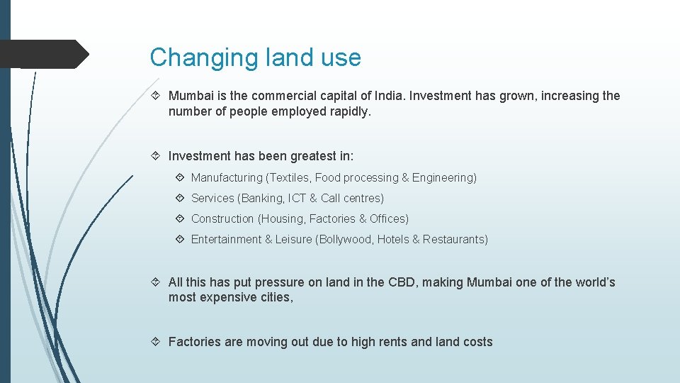 Changing land use Mumbai is the commercial capital of India. Investment has grown, increasing