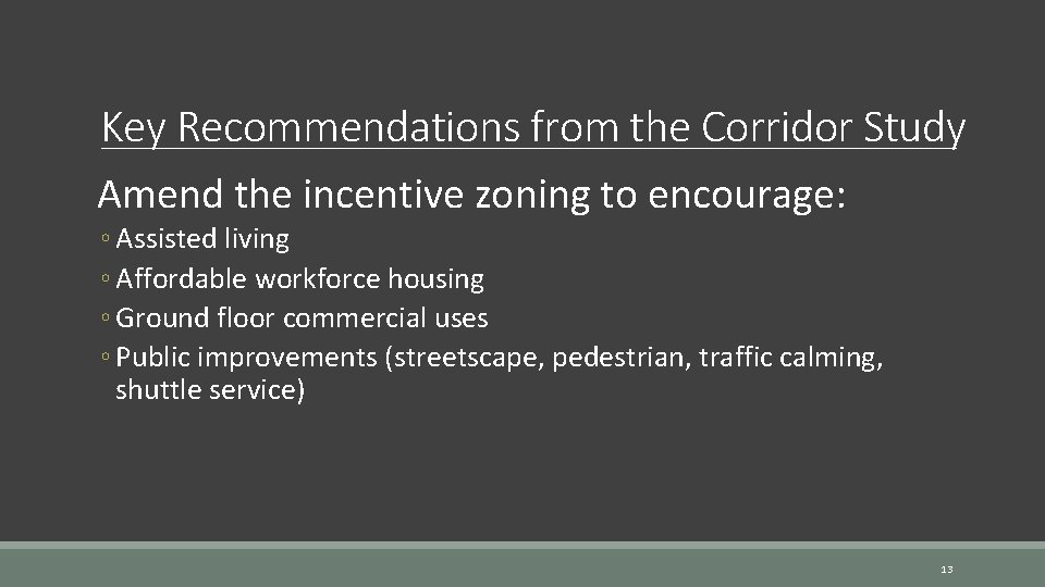 Key Recommendations from the Corridor Study Amend the incentive zoning to encourage: ◦ Assisted