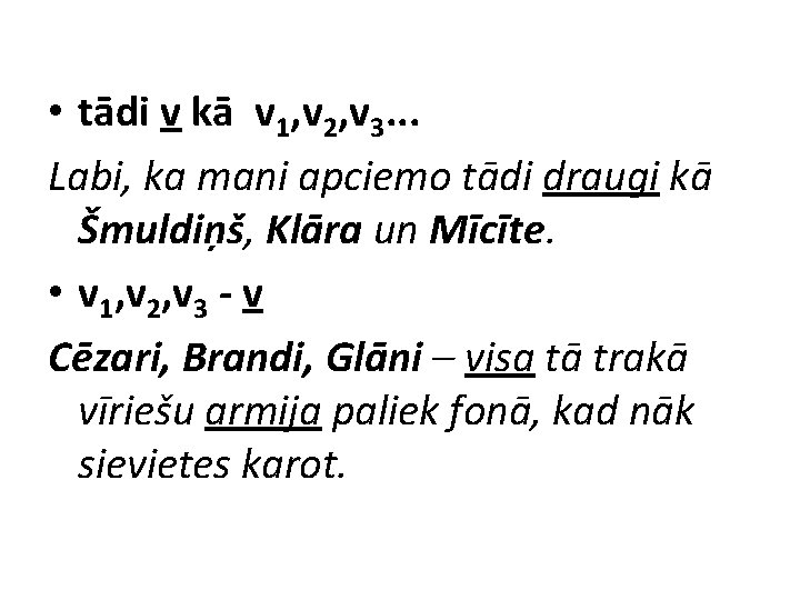  • tādi v kā v 1, v 2, v 3. . . Labi,