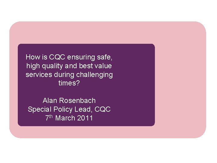 How is CQC ensuring safe, high quality and best value services during challenging times?