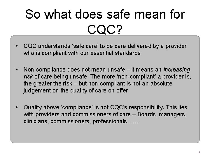 So what does safe mean for CQC? • CQC understands ‘safe care’ to be