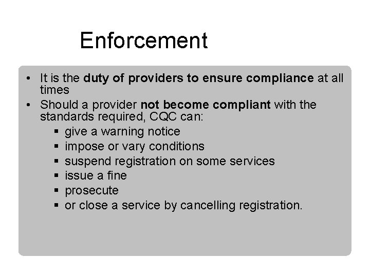 Enforcement • It is the duty of providers to ensure compliance at all times