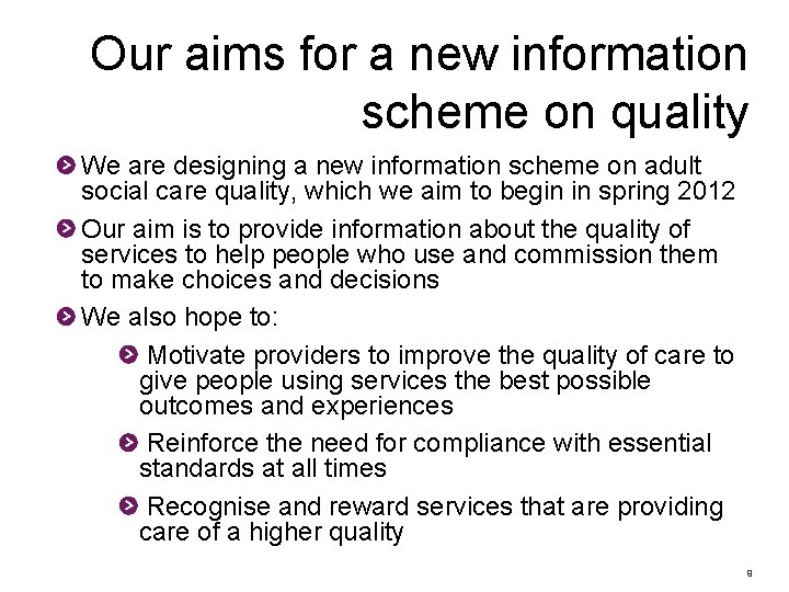 Our aims for a new information scheme on quality We are designing a new