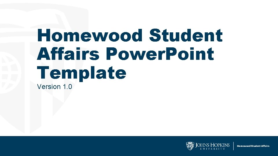 Homewood Student Affairs Power. Point Template Version 1. 0 