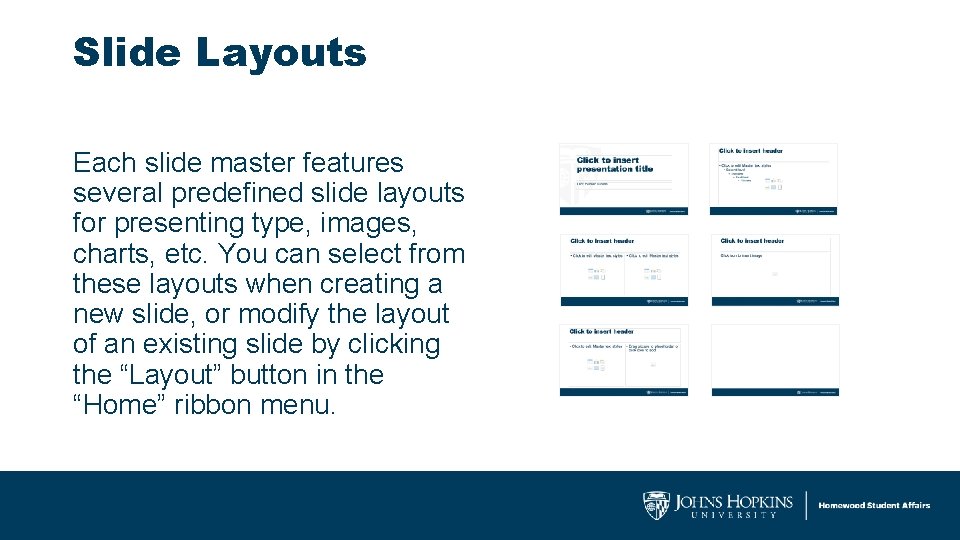 Slide Layouts Each slide master features several predefined slide layouts for presenting type, images,