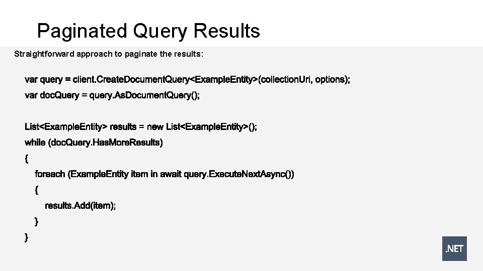 Paginated Query Results Straightforward approach to paginate the results: 