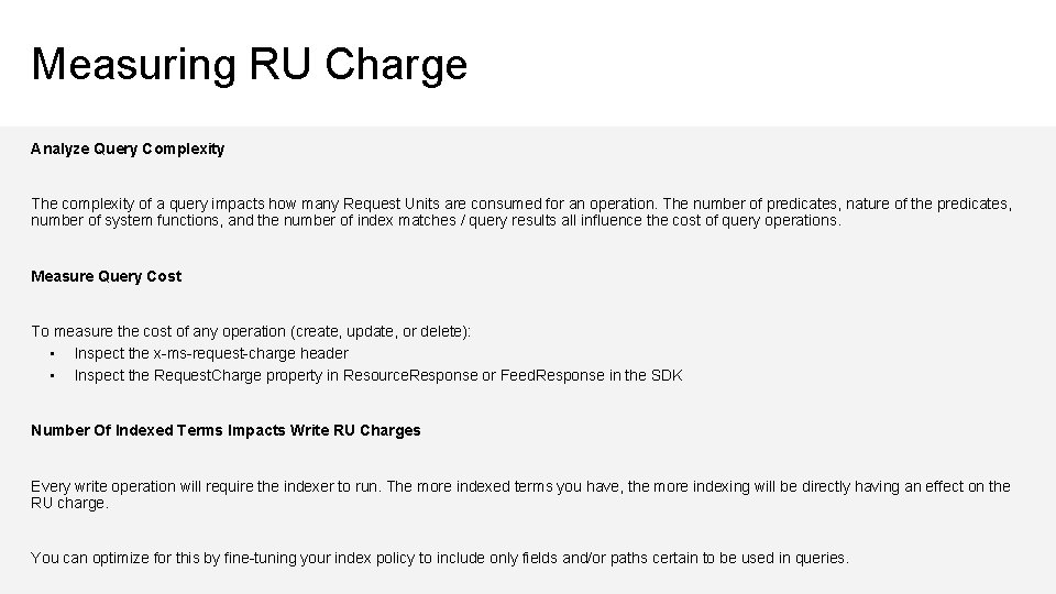 Measuring RU Charge Analyze Query Complexity The complexity of a query impacts how many