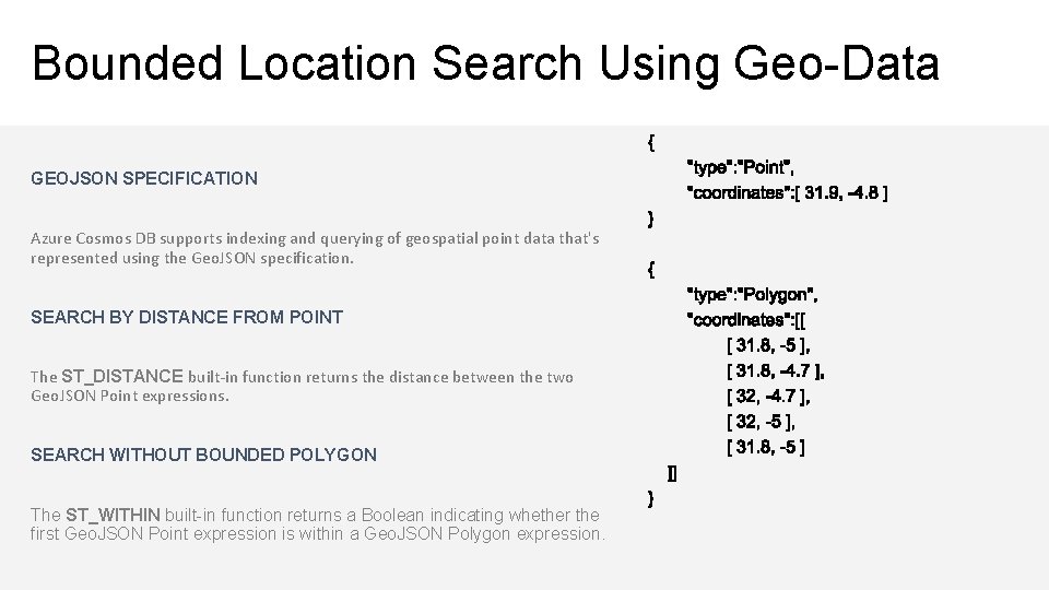 Bounded Location Search Using Geo-Data GEOJSON SPECIFICATION Azure Cosmos DB supports indexing and querying