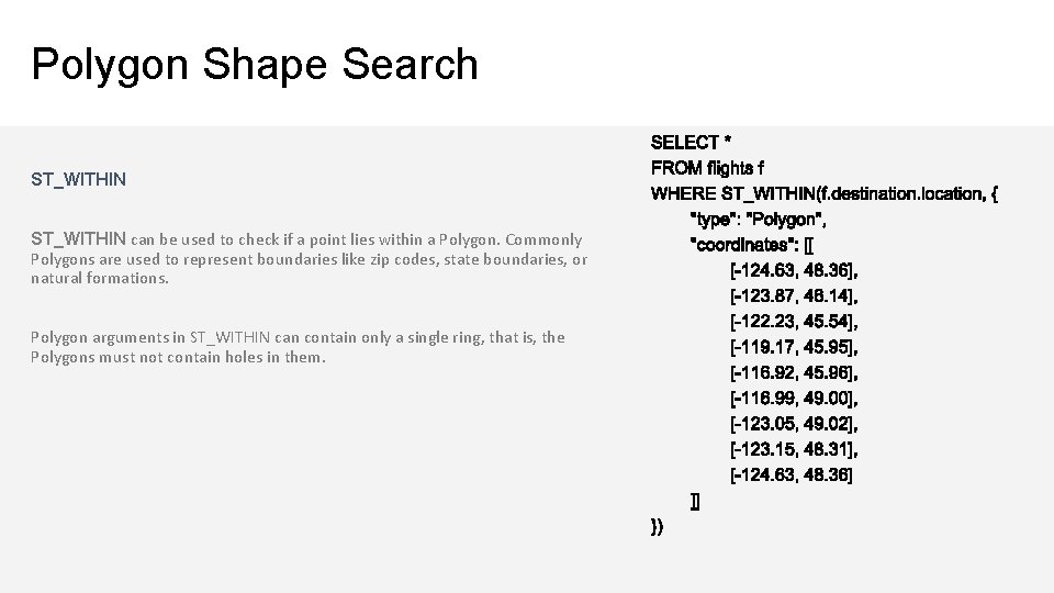 Polygon Shape Search ST_WITHIN can be used to check if a point lies within