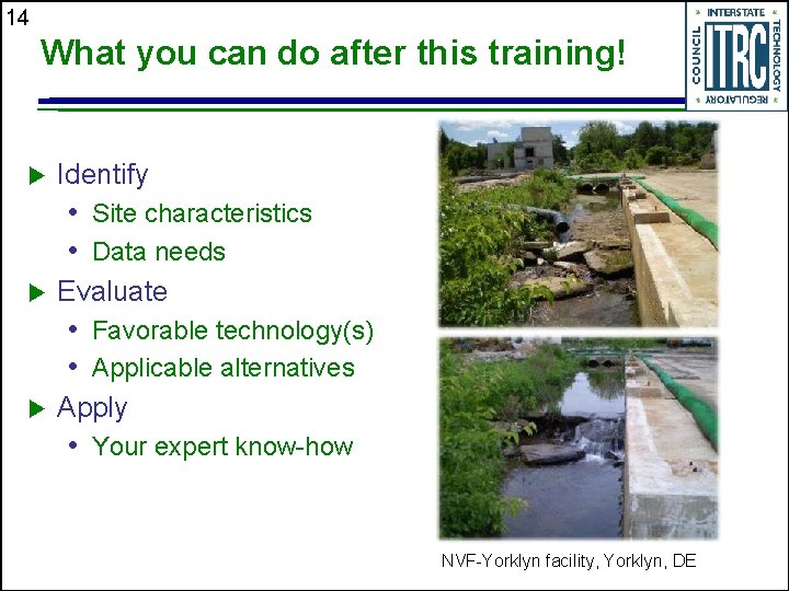 14 What you can do after this training! Identify • Site characteristics • Data