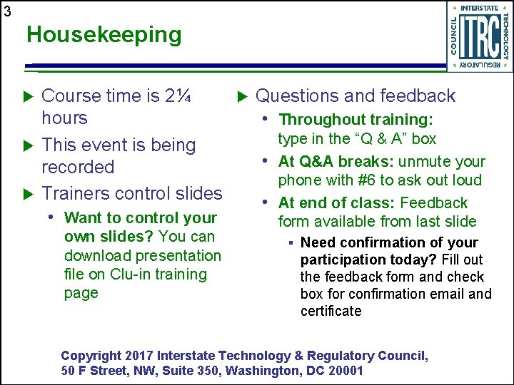 3 Housekeeping Course time is 2¼ hours This event is being recorded Trainers control