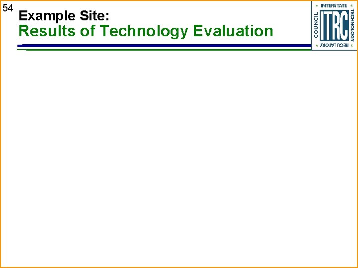 54 Example Site: Results of Technology Evaluation 