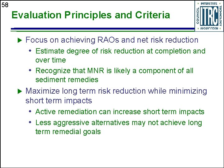 58 Evaluation Principles and Criteria Focus on achieving RAOs and net risk reduction •