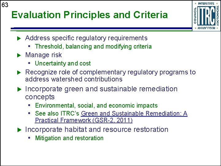 63 Evaluation Principles and Criteria Address specific regulatory requirements • Threshold, balancing and modifying