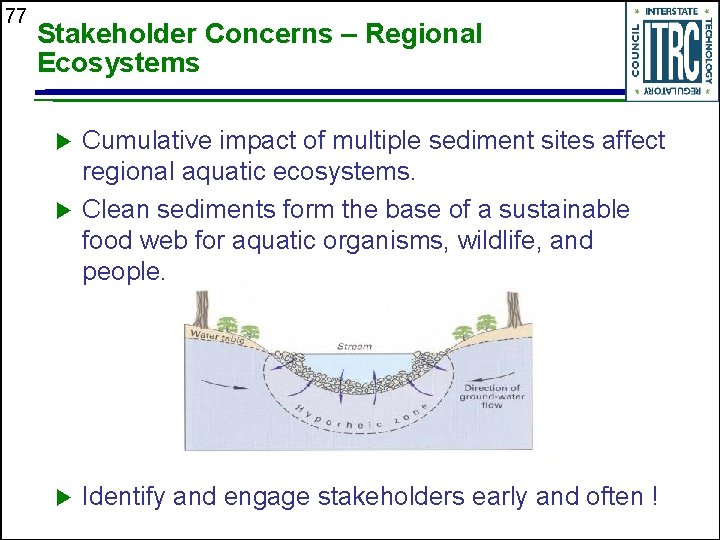 77 Stakeholder Concerns – Regional Ecosystems Cumulative impact of multiple sediment sites affect regional