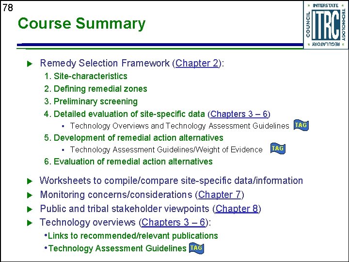 78 Course Summary Remedy Selection Framework (Chapter 2): 1. Site-characteristics 2. Defining remedial zones