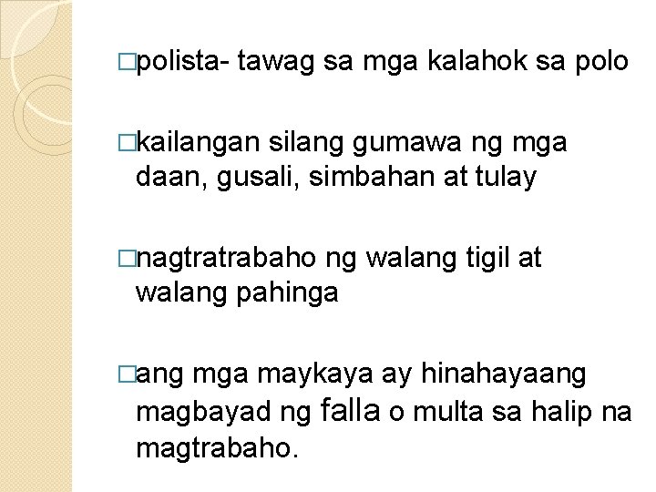 �polista- tawag sa mga kalahok sa polo �kailangan silang gumawa ng mga daan, gusali,