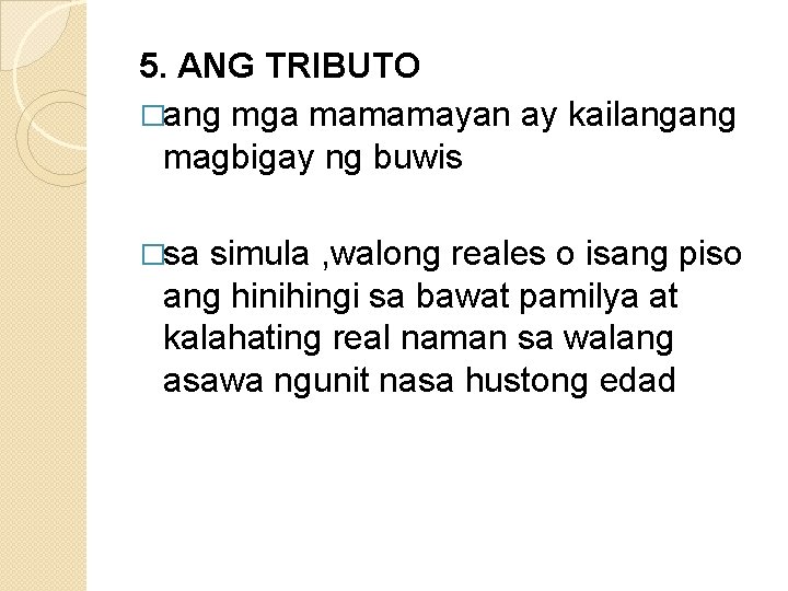 5. ANG TRIBUTO �ang mga mamamayan ay kailangang magbigay ng buwis �sa simula ,