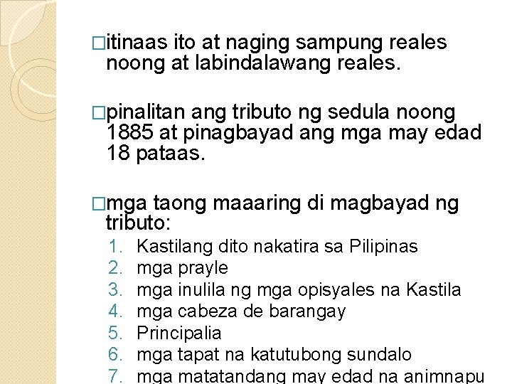 �itinaas ito at naging sampung reales noong at labindalawang reales. �pinalitan ang tributo ng