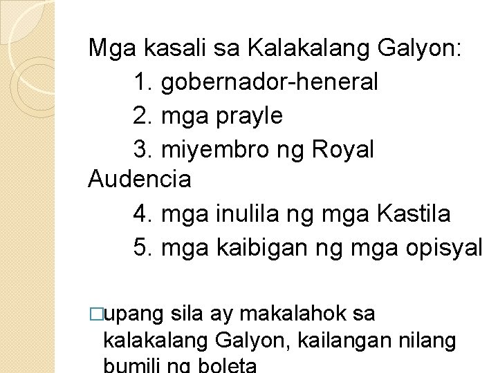 Mga kasali sa Kalakalang Galyon: 1. gobernador-heneral 2. mga prayle 3. miyembro ng Royal