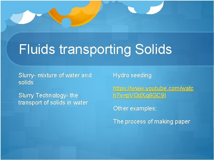 Fluids transporting Solids Slurry- mixture of water and solids Slurry Technology- the transport of