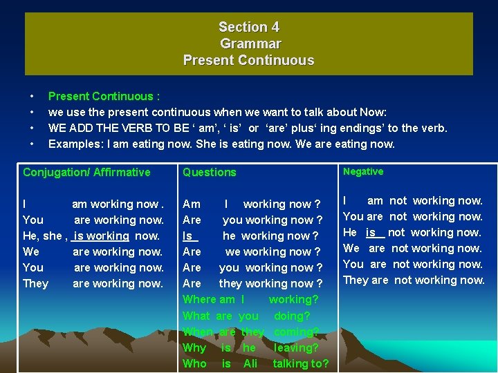 Section 4 Grammar Present Continuous • • Present Continuous : we use the present