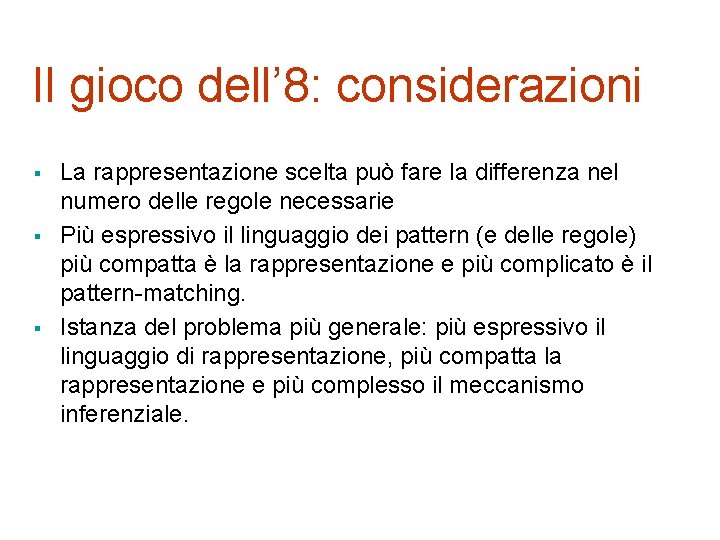 Il gioco dell’ 8: considerazioni § § § La rappresentazione scelta può fare la