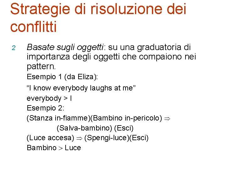 Strategie di risoluzione dei conflitti 2 Basate sugli oggetti: su una graduatoria di importanza