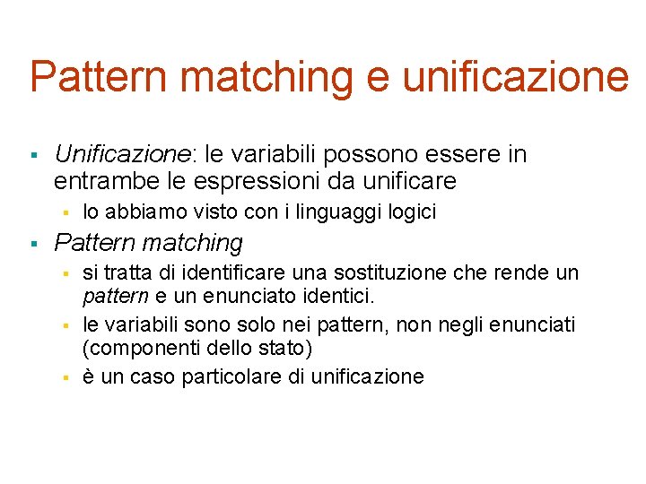 Pattern matching e unificazione § Unificazione: le variabili possono essere in entrambe le espressioni