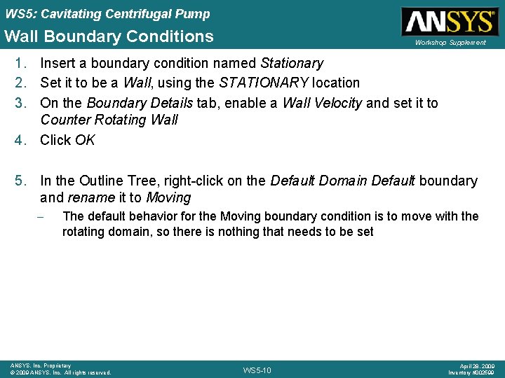 WS 5: Cavitating Centrifugal Pump Wall Boundary Conditions Workshop Supplement 1. Insert a boundary