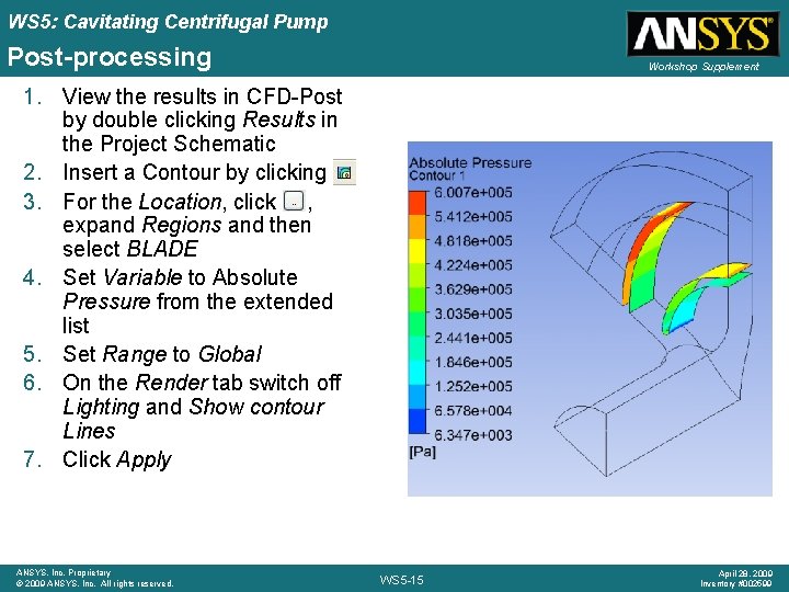 WS 5: Cavitating Centrifugal Pump Post-processing Workshop Supplement 1. View the results in CFD-Post