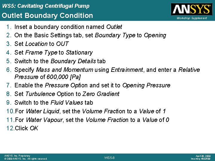 WS 5: Cavitating Centrifugal Pump Outlet Boundary Condition Workshop Supplement 1. 2. 3. 4.