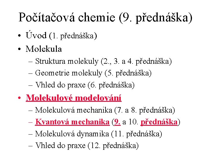 Počítačová chemie (9. přednáška) • Úvod (1. přednáška) • Molekula – Struktura molekuly (2.